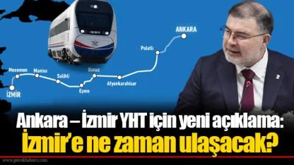 Ankara – İzmir YHT için yeni açıklama: İzmir’e ne zaman ulaşacak?