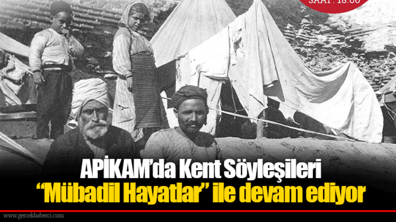 APİKAM’da Kent Söyleşileri “Mübadil Hayatlar” ile devam ediyor