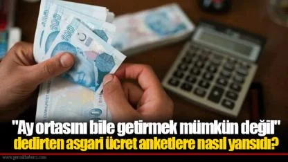 "Ay ortasını bile getirmek mümkün değil" dedirten asgari ücret anketlere nasıl yansıdı?