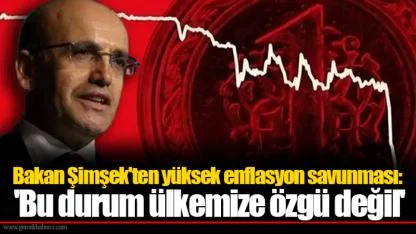 Bakan Şimşek'ten yüksek enflasyon savunması: 'Bu durum ülkemize özgü değil'