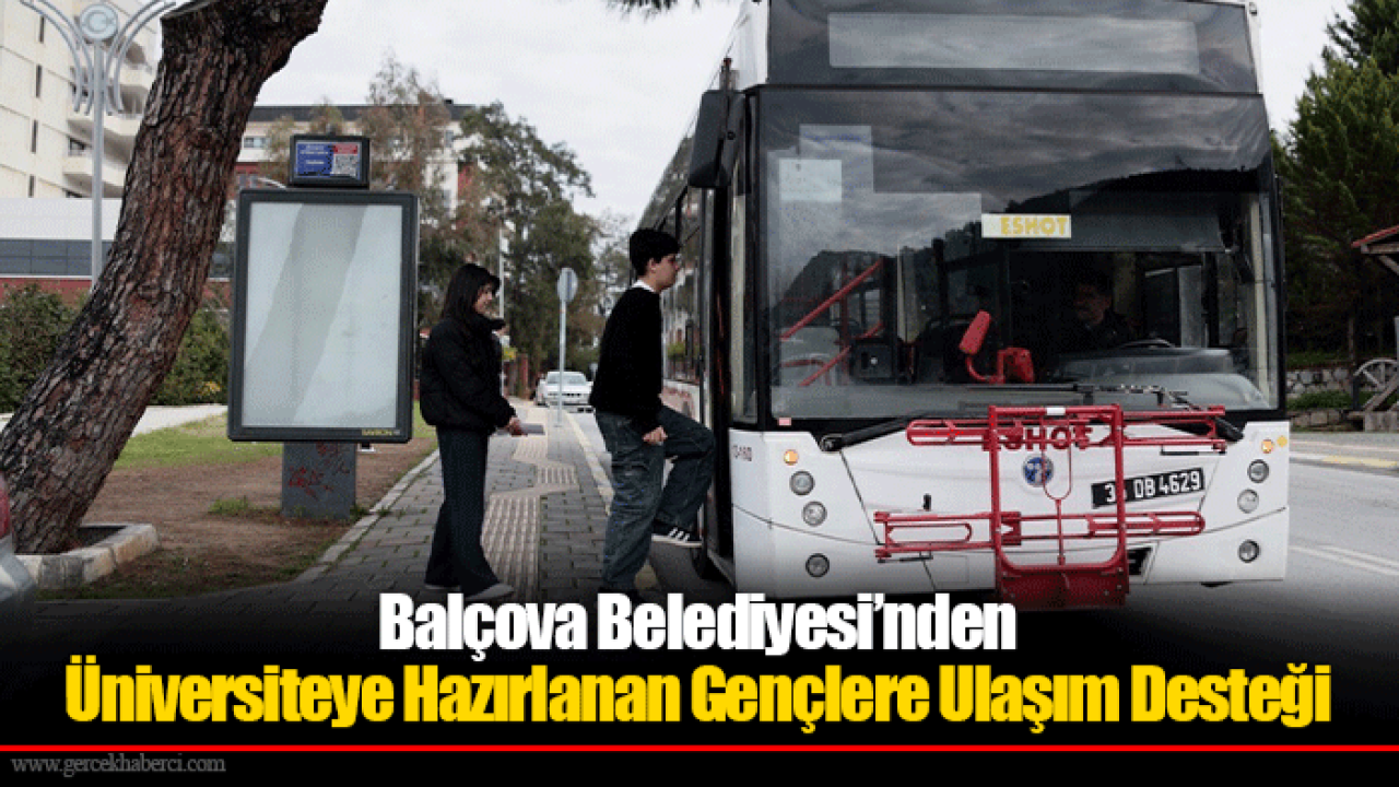 Balçova Belediyesi’nden Üniversiteye Hazırlanan Gençlere Ulaşım Desteği