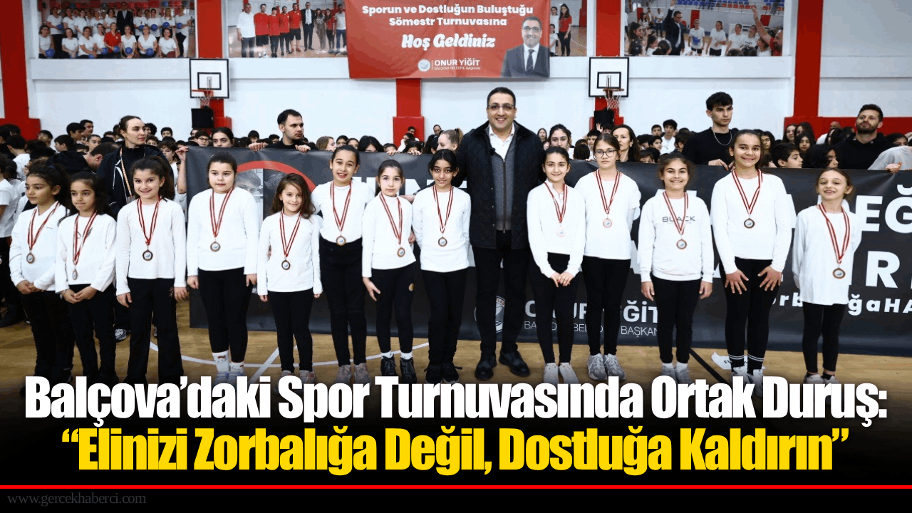 Balçova’daki Spor Turnuvasında Ortak Duruş: “Elinizi Zorbalığa Değil, Dostluğa Kaldırın”