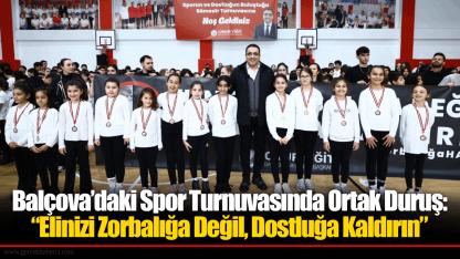 Balçova’daki Spor Turnuvasında Ortak Duruş: “Elinizi Zorbalığa Değil, Dostluğa Kaldırın”