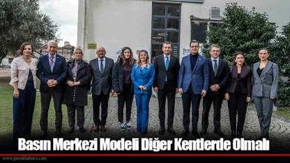 Basın Merkezi Modeli Diğer Kentlerde Olmalı