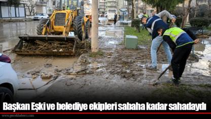 Başkan Eşki ve belediye ekipleri sabaha kadar sahadaydı
