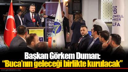Başkan Görkem Duman: “Buca’nın geleceği birlikte kurulacak”