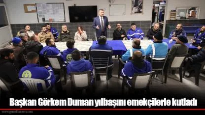 Başkan Görkem Duman yılbaşını emekçilerle kutladı