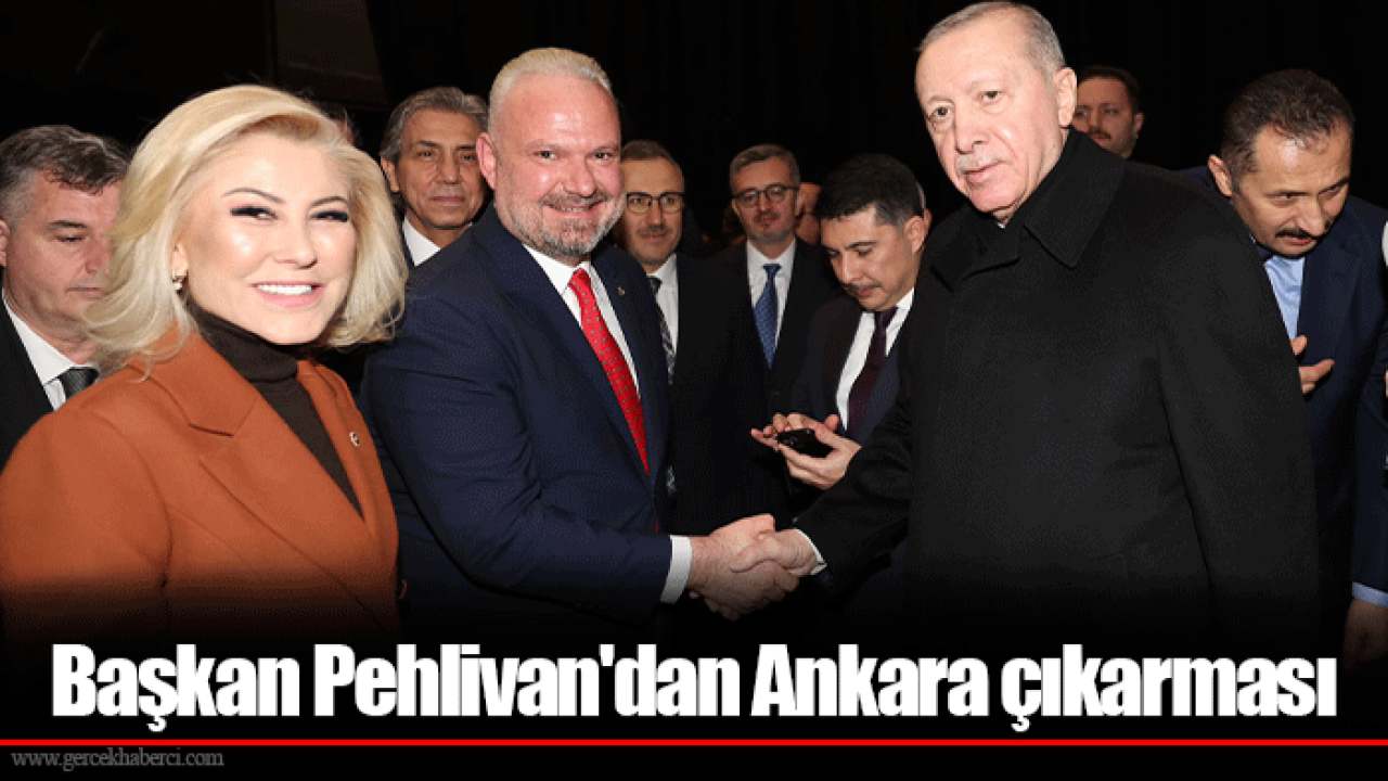 Başkan Pehlivan'dan Ankara çıkarması