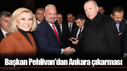 Başkan Pehlivan'dan Ankara çıkarması