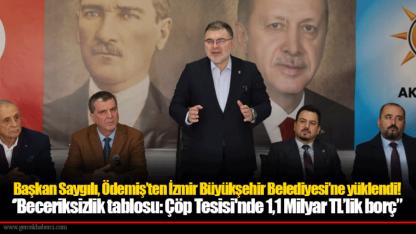 Başkan Saygılı, Ödemiş’ten İzmir Büyükşehir Belediyesi’ne yüklendi!  ‘’Beceriksizlik tablosu: Çöp Tesisi'nde 1,1 Milyar TL’lik borç”