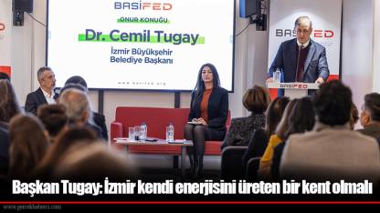Başkan Tugay: İzmir kendi enerjisini üreten bir kent olmalı