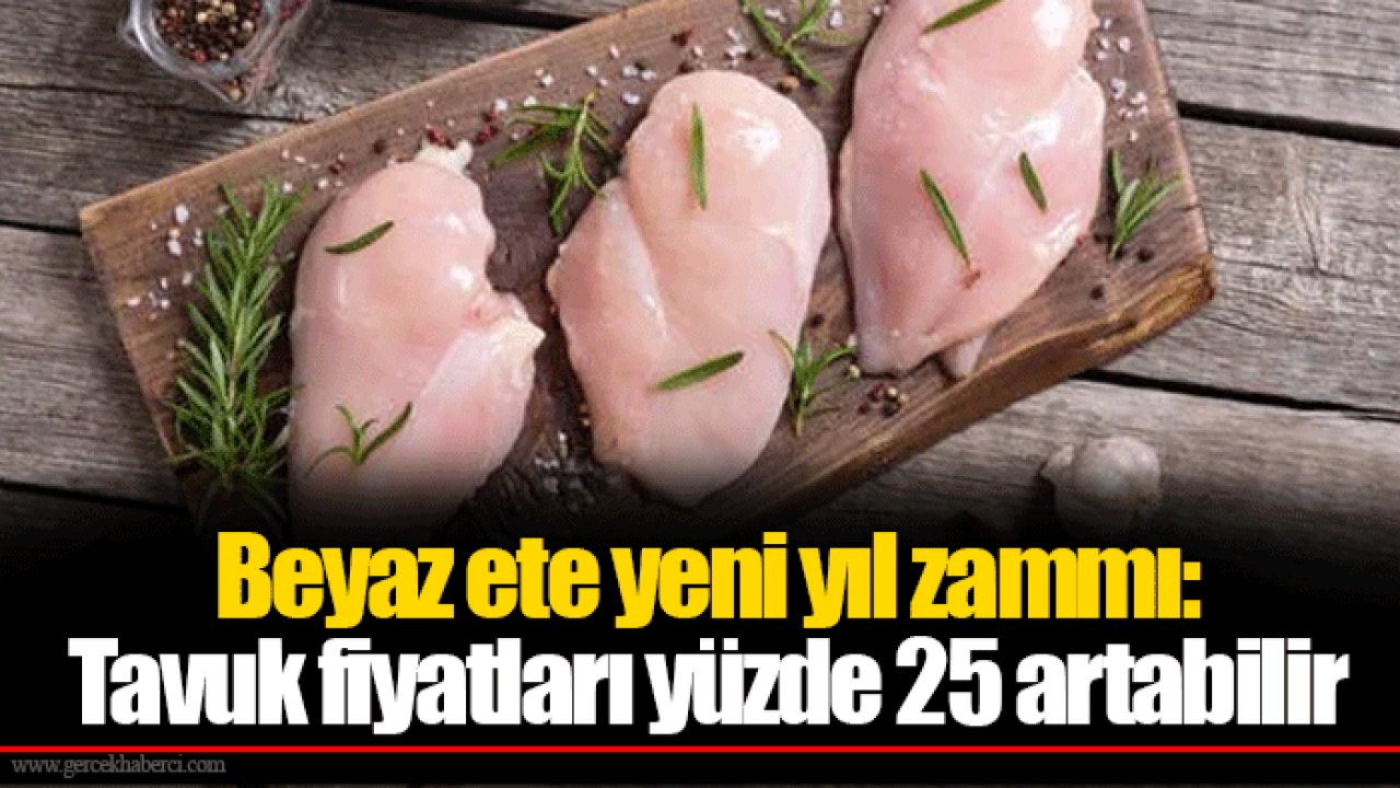 Beyaz ete yeni yıl zammı: Tavuk fiyatları yüzde 25 artabilir