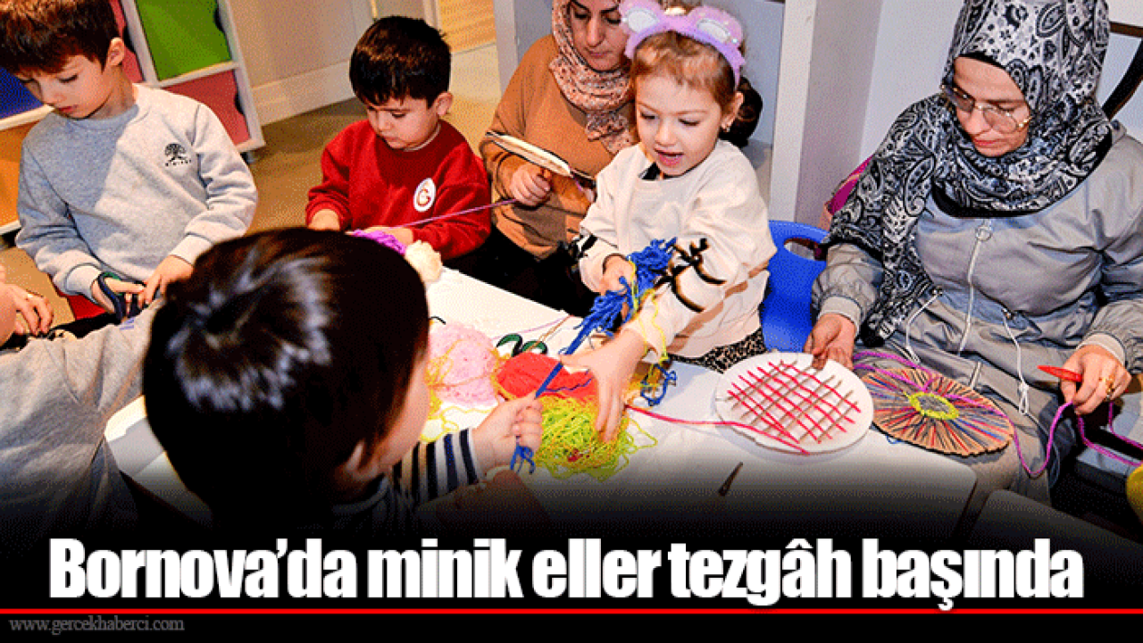 Bornova’da minik eller tezgâh başında