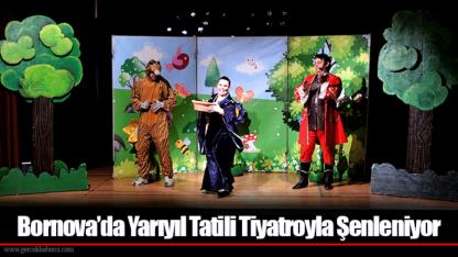 Bornova’da Yarıyıl Tatili Tiyatroyla Şenleniyor