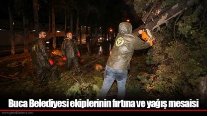 Buca Belediyesi ekiplerinin fırtına ve yağış mesaisi
