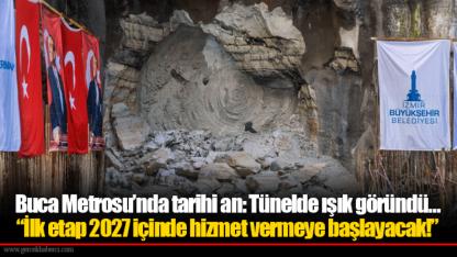 Buca Metrosu’nda tarihi an: Tünelde ışık göründü…  “İlk etap 2027 içinde hizmet vermeye başlayacak!”