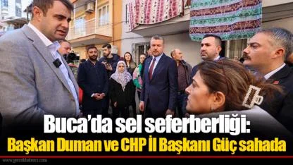 Buca’da sel seferberliği: Başkan Duman ve CHP İl Başkanı Güç sahada