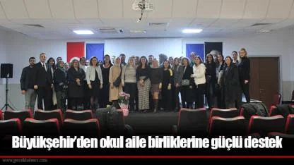 Büyükşehir’den okul aile birliklerine güçlü destek
