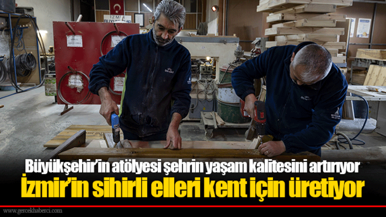 Büyükşehir’in atölyesi şehrin yaşam kalitesini artırıyor