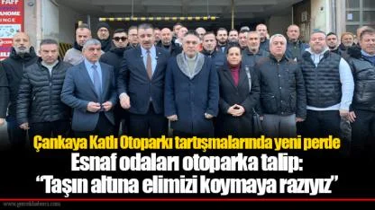 Çankaya Katlı Otoparkı tartışmalarında yeni perde... Esnaf odaları otoparka talip: “Taşın altına elimizi koymaya razıyız”