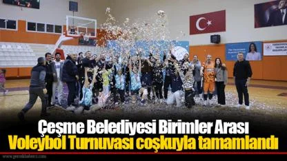 Çeşme Belediyesi Birimler Arası Voleybol Turnuvası coşkuyla tamamlandı