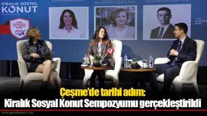 Çeşme’de tarihi adım: Kiralık Sosyal Konut Sempozyumu gerçekleştirildi