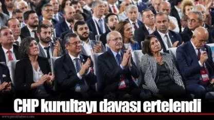 CHP kurultayı davası ertelendi