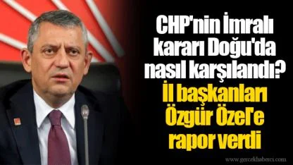 CHP'nin İmralı kararı Doğu'da nasıl karşılandı? İl başkanları Özgür Özel'e rapor verdi