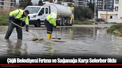 Çiğli Belediyesi Fırtına ve Sağanağa Karşı Seferber Oldu