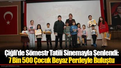 Çiğli’de Sömestr Tatili Sinemayla Şenlendi: 7 Bin 500 Çocuk Beyaz Perdeyle Buluştu