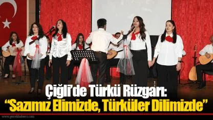 Çiğli’de Türkü Rüzgarı: “Sazımız Elimizde, Türküler Dilimizde”