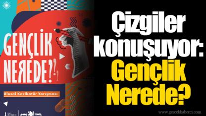 Çizgiler konuşuyor: Gençlik Nerede?
