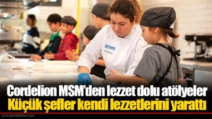 Cordelion MSM’den lezzet dolu atölyeler