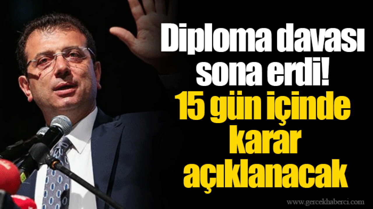 Diploma davası sona erdi! 15 gün içinde karar açıklanacak