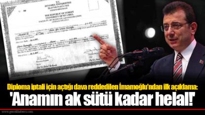 Diploma iptali için açtığı dava reddedilen İmamoğlu’ndan ilk açıklama: 'Anamın ak sütü kadar helal!'