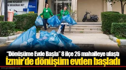 “Dönüşüme Evde Başla” 8 ilçe 26 mahalleye ulaştı
