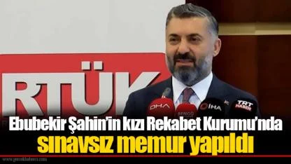 Ebubekir Şahin’in kızı Rekabet Kurumu’nda sınavsız memur yapıldı