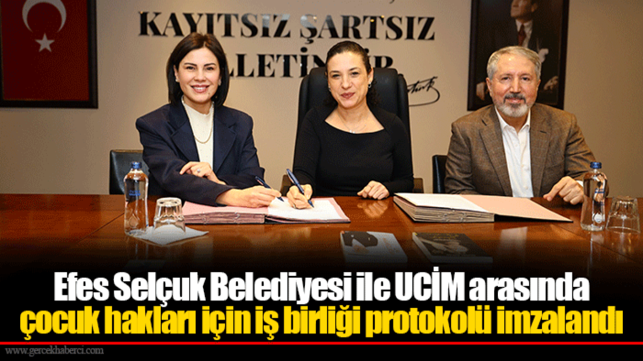 Efes Selçuk Belediyesi ile UCİM arasında çocuk hakları için iş birliği protokolü imzalandı
