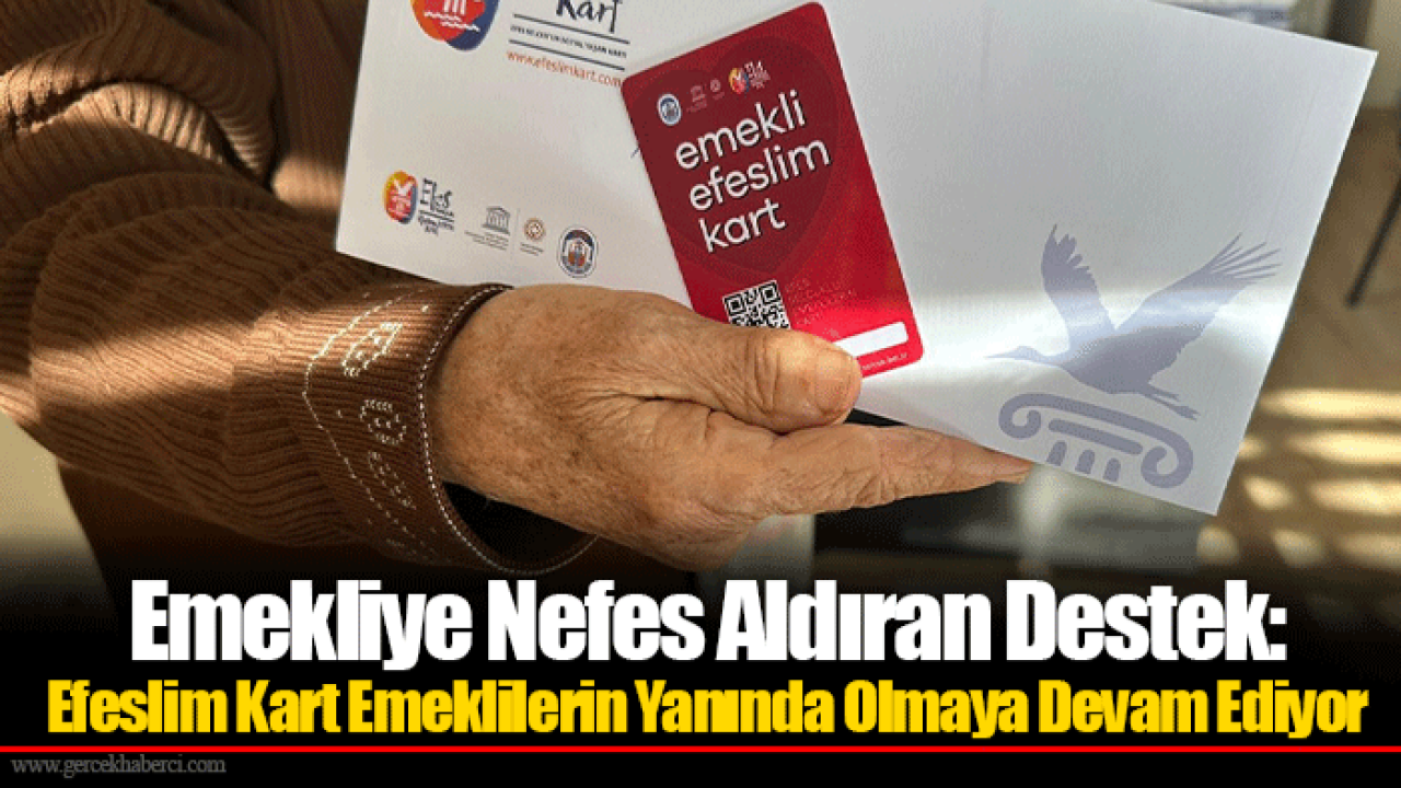 Emekliye Nefes Aldıran Destek: Efeslim Kart Emeklilerin Yanında Olmaya Devam Ediyor
