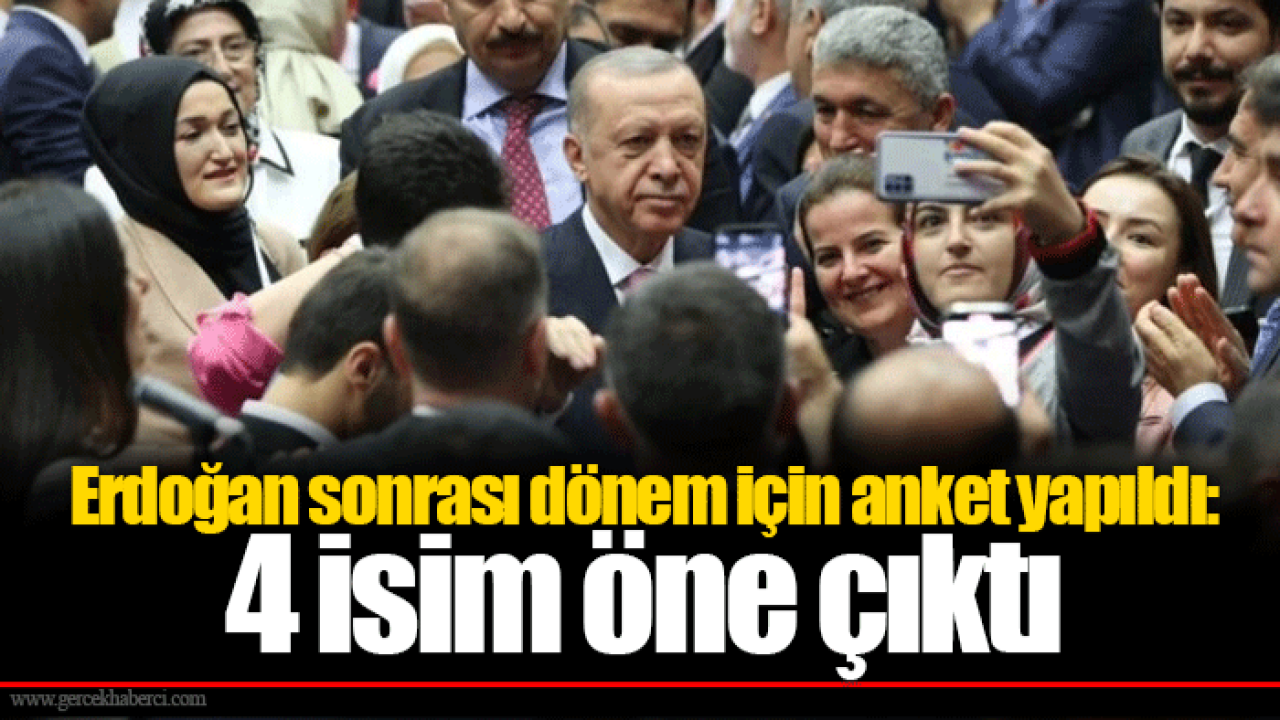 Erdoğan sonrası dönem için anket yapıldı: 4 isim öne çıktı
