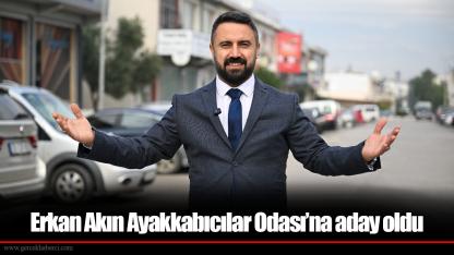 Erkan Akın Ayakkabıcılar Odası’na aday oldu