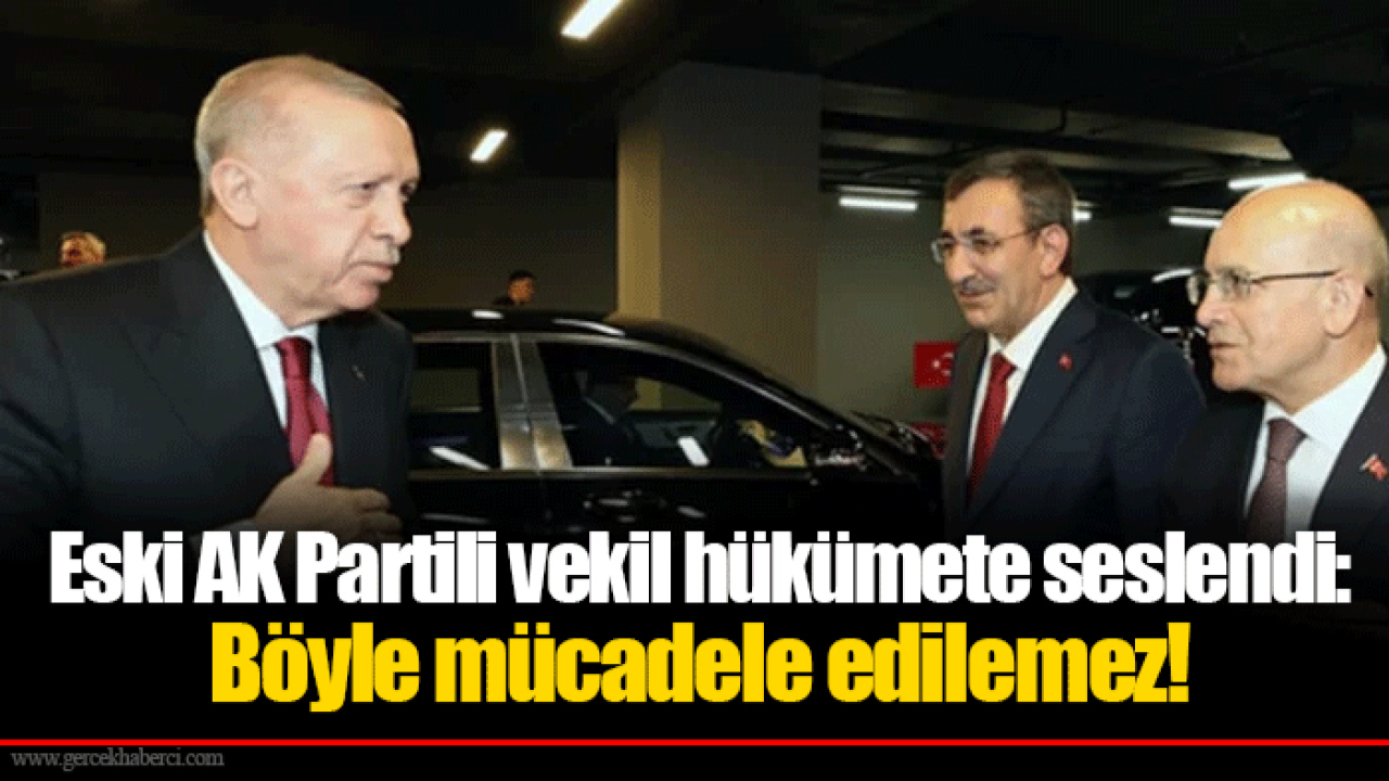 Eski AK Partili vekil hükümete seslendi: Böyle mücadele edilemez!