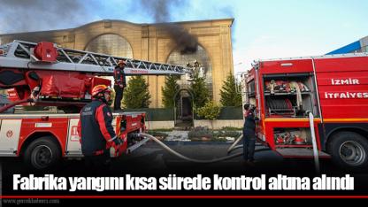 Fabrika yangını kısa sürede kontrol altına alındı