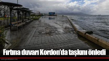 Fırtına duvarı Kordon’da taşkını önledi