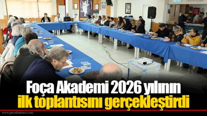 Foça Akademi 2026 yılının ilk toplantısını gerçekleştirdi