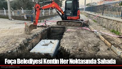 Foça Belediyesi Kentin Her Noktasında Sahada
