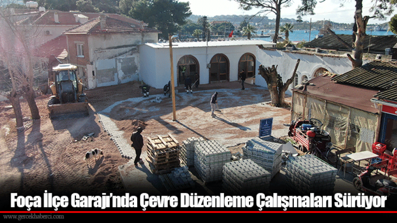Foça İlçe Garajı’nda Çevre Düzenleme Çalışmaları Sürüyor
