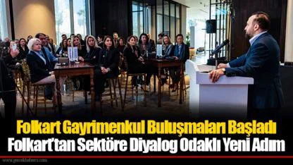 Folkart Gayrimenkul Buluşmaları Başladı