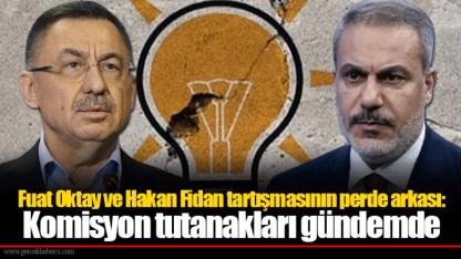 Fuat Oktay ve Hakan Fidan tartışmasının perde arkası: Komisyon tutanakları gündemde