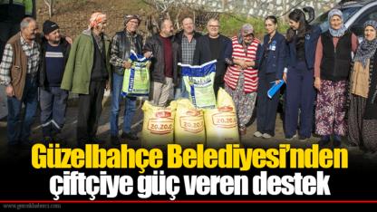 Güzelbahçe Belediyesi’nden çiftçiye güç veren destek